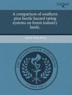 A Comparison Of Southern Pine Beetle Hazard Rating Systems On Forest Industry Lands. di Randy Ryan Reed edito da Proquest, Umi Dissertation Publishing