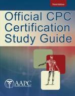 Official Cpc Certification Study Guide di Aapc, American Academy of Professional Coders edito da Cengage Learning