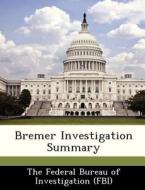 Bremer Investigation Summary edito da Bibliogov