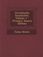 Griechische Geschichte, Volume 1 (Primary Source) di Julius Beloch edito da Nabu Press