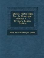 Etudes Historiques Sur Le Rouerque, Volume 3... - Primary Source Edition edito da Nabu Press