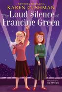 The Loud Silence of Francine Green di Karen Cushman edito da HOUGHTON MIFFLIN