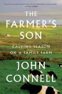 The Farmer's Son: Calving Season on a Family Farm di John Connell edito da HOUGHTON MIFFLIN
