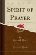 Spirit Of Prayer (classic Reprint) di Hannah More edito da Forgotten Books