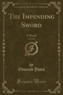 The Impending Sword, Vol. 2 Of 3 di Edmund Yates edito da Forgotten Books