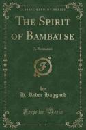 The Spirit Of Bambatse di Sir H Rider Haggard edito da Forgotten Books