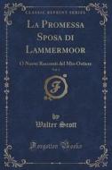 La Promessa Sposa Di Lammermoor, Vol. 1 di Sir Walter Scott edito da Forgotten Books