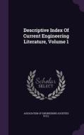 Descriptive Index Of Current Engineering Literature, Volume 1 edito da Palala Press