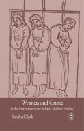 Women and Crime in the Street Literature of Early Modern England di S. Clark edito da Palgrave Macmillan