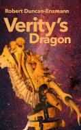 Verity's Dragon di Robert Duncan-Enzmann edito da Lulu.com