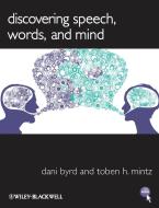 Discovering Speech, Words, and Mind di Dani Byrd, Toben H. Mintz edito da John Wiley & Sons