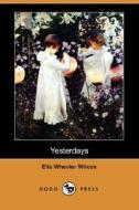 Yesterdays (dodo Press) di Ella Wheeler Wilcox edito da Dodo Press