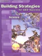 Building Strategies for GED Success: Science edito da Steck-Vaughn