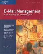 E-mail Management: 50 Tips for Keeping Your Inbox Under Control di Nancy Flynn edito da Axzo Press