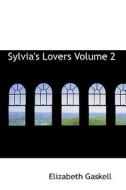 Sylvia's Lovers Volume 2 di Elizabeth Cleghorn Gaskell edito da Bibliolife