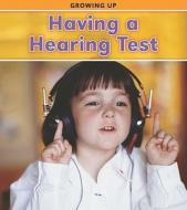 Having a Hearing Test di Victoria Parker edito da HEINEMANN LIB