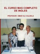El Curso Mas Completo de Ingles di Omar Ali Caldela edito da Lulu.com