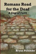 Romans Road for the Deaf di Bryan Palumbo edito da Lulu.com