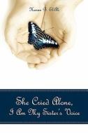 She Cried Alone, I Am My Sister's Voice di Hanan B. El-Ali edito da Booksurge Publishing