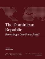 The Dominican Republic di Carl Meacham edito da Centre for Strategic & International Studies,U.S.