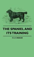 The Spaniel And Its Training di F. H. F. Mercer edito da Furnas Press