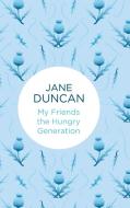My Friends the Hungry Generation di Jane Duncan edito da Pan Macmillan