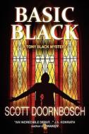 Basic Black - A Tony Black Mystery di Scott Doornbosch edito da Createspace