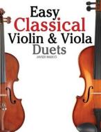 Easy Classical Violin & Viola Duets: Featuring Music of Bach, Mozart, Beethoven, Strauss and Other Composers. di Javier Marc, Javier Marco edito da Createspace