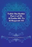 Tafsir Ibn Kathir Part 1 of 30: Al Fatiha 001 to Al Baqarah 141 di Muhammad Saed Abdul-Rahman edito da Createspace