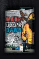 Wake Up to the Dawn di Ronald C. Beach/Lee W. Pitts edito da Xlibris
