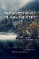 The Mystery of Glass Island di Randy S. Burton edito da Createspace