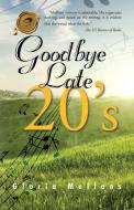 Goodbye Late 20's di Gloria Mullons edito da Trafford Publishing