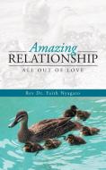 Amazing Relationship di Rev Faith Nyagato edito da iUniverse