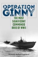 Operation Ginny di Vincent Depaul Lupiano edito da Taylor Trade Publishing