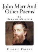 John Marr and Other Poems di Herman Melville edito da Createspace