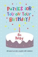 Puzzles for You on Your Birthday - 8th May di Clarity Media edito da Createspace