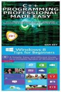 C++ Programming Professional Made Easy & Windows 8 Tips for Beginners di Sam Key edito da Createspace