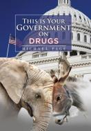 This is Your Government on Drugs di Michael Page edito da Xlibris