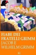 Fiabe Dei Fratelli Grimm di Jacob E. Wilhelm Grimm edito da Createspace