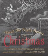 Twas the Night Before Christmas: Or Account of a Visit from St. Nicholas di Clement C. Moore edito da CANDLEWICK BOOKS
