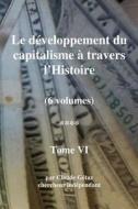 Le Developpement Du Capitalisme a Travers L'Histoire (Tome VI) di Claude Getaz edito da Createspace Independent Publishing Platform