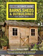Ultimate Guide: Barns, Sheds & Outbuildings, Updated 4th Edition di Editors of Creative Homeowner edito da Fox Chapel Publishing