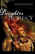 Daughter of Prophecy di Miles Owens edito da REALMS