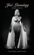 Joi Lansing - A Body to Die for - A Love Story (Hardback) di Alexis Hunter edito da BEARMANOR MEDIA