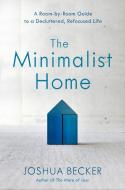 The Minimalist Home: A Room-By-Room Guide to a Decluttered, Refocused Life di Joshua Becker edito da Waterbrook Press (A Division of Random House Inc)