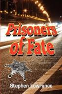 Prisoners Of Fate di Stephen Lowrance edito da America Star Books