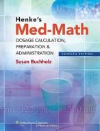 Henke\'s Med-math di Susan Buchholz edito da Lippincott Williams And Wilkins