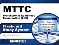 Mttc Professional Readiness Examination (096) Flashcard Study System: Mttc Exam Practice Questions and Review for the Michigan Test for Teacher Certif edito da Mometrix Media LLC