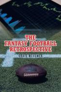 The Fantasy Football Retrospective di Craig Messmer edito da Covenant Books