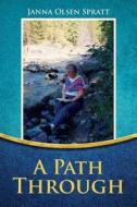 A Path Through di Janna Olsen Spratt edito da Book Venture Publishing LLC